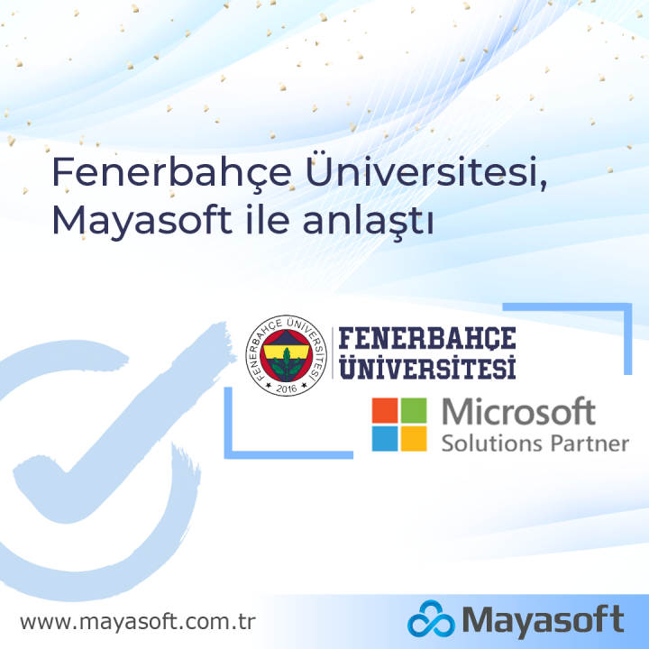 Mayasoft Fenerbahçe Üniversitesi’nin Güvenliğini Microsoft 365 Ürünleriyle Sağlıyor